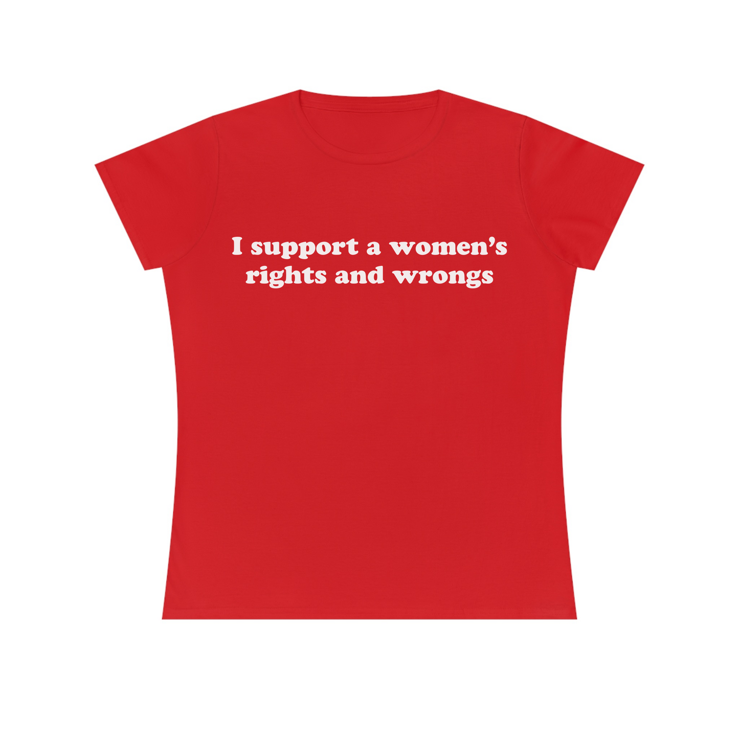 I Support A Women’s Rights And Wrongs Women's Fitted Tee