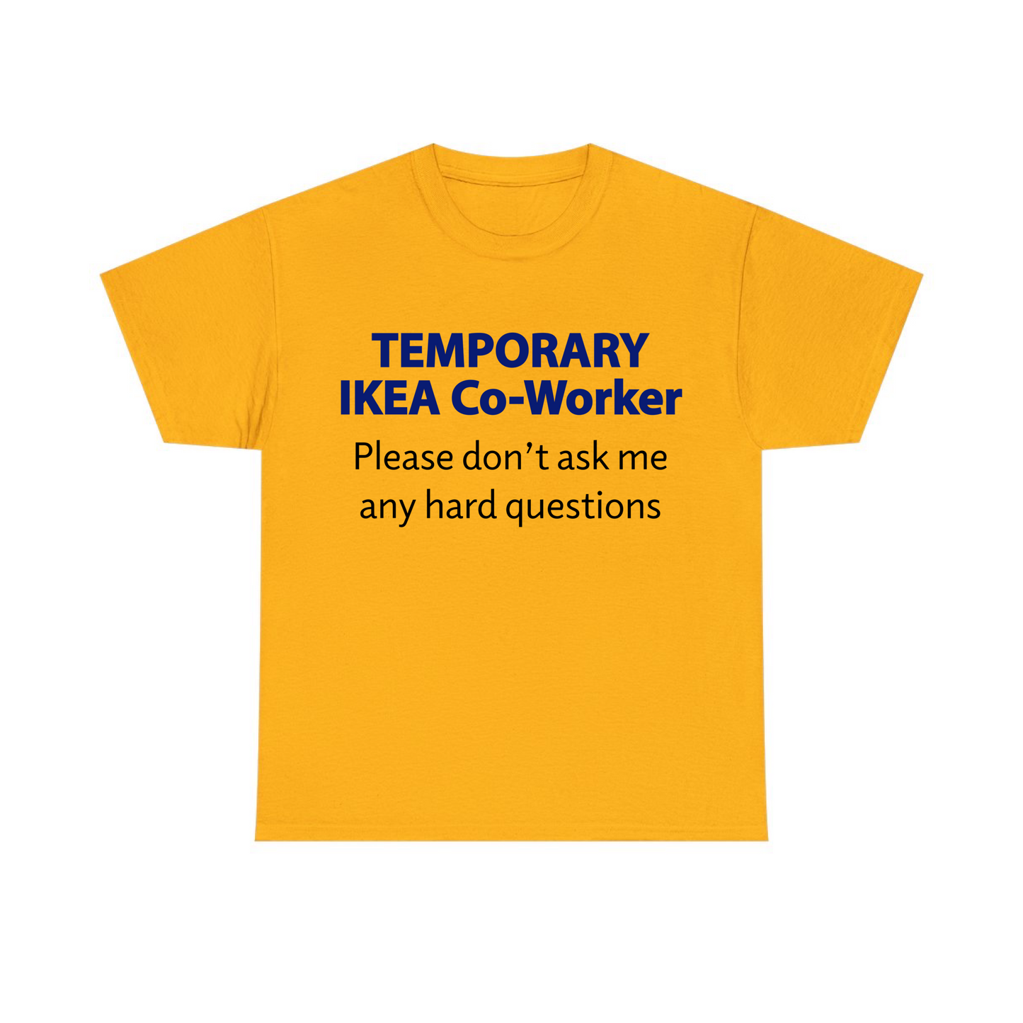 Temporary Ikea Worker Unisex Heavy Cotton Tee