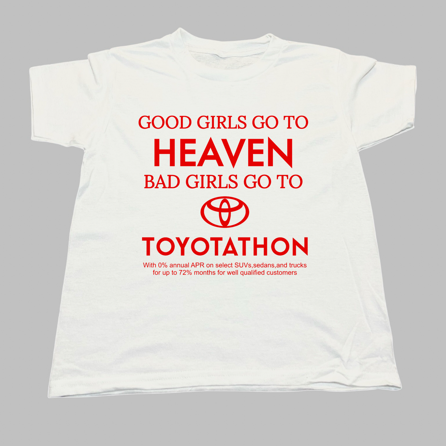 Good Girls Go To Heaven Bad Girls Go To Toyotathon Baby Tee