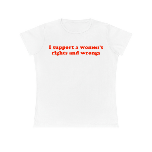 I Support A Women's Rights And Wrongs Women's Fitted Tee