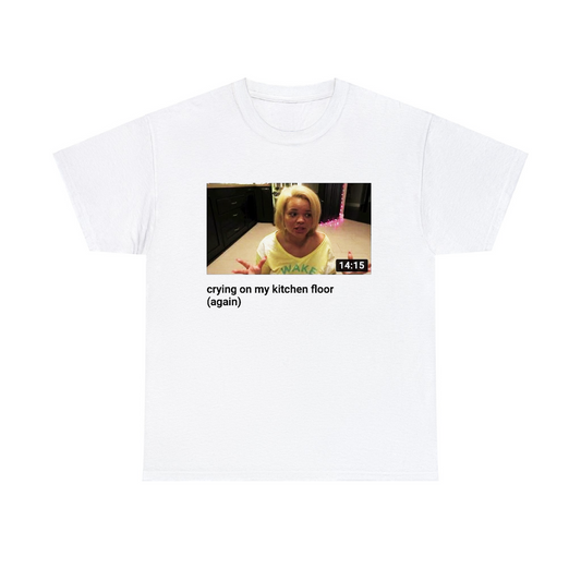 Trisha Crying On My Kitchen Floor (Again) Unisex Heavy Cotton Tee