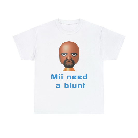 Mii Need A Blunt Unisex Heavy Cotton Tee