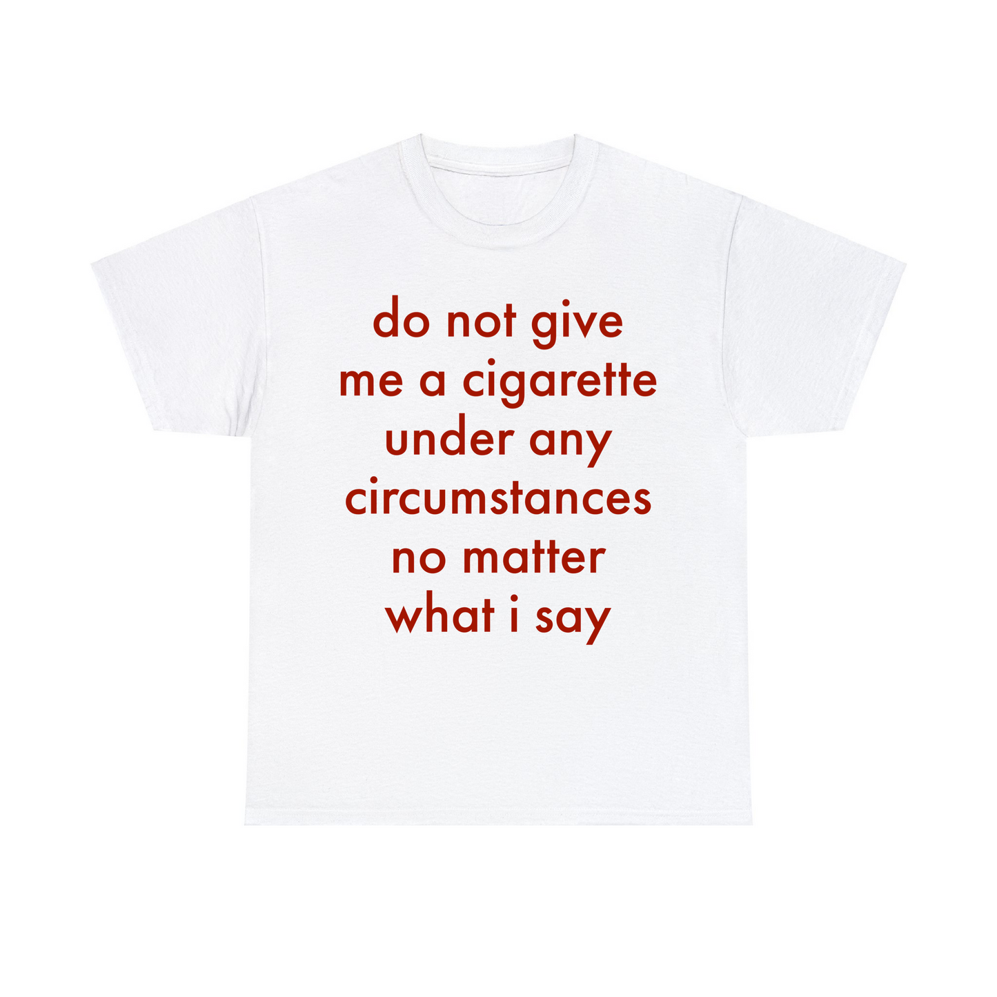 Do Not Give Me A Cigarette Unisex Heavy Cotton Tee