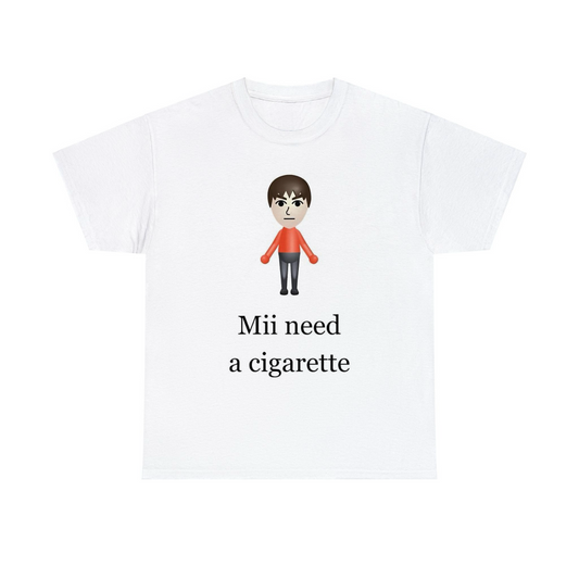 Mii Need A Cigarette Unisex Heavy Cotton Tee