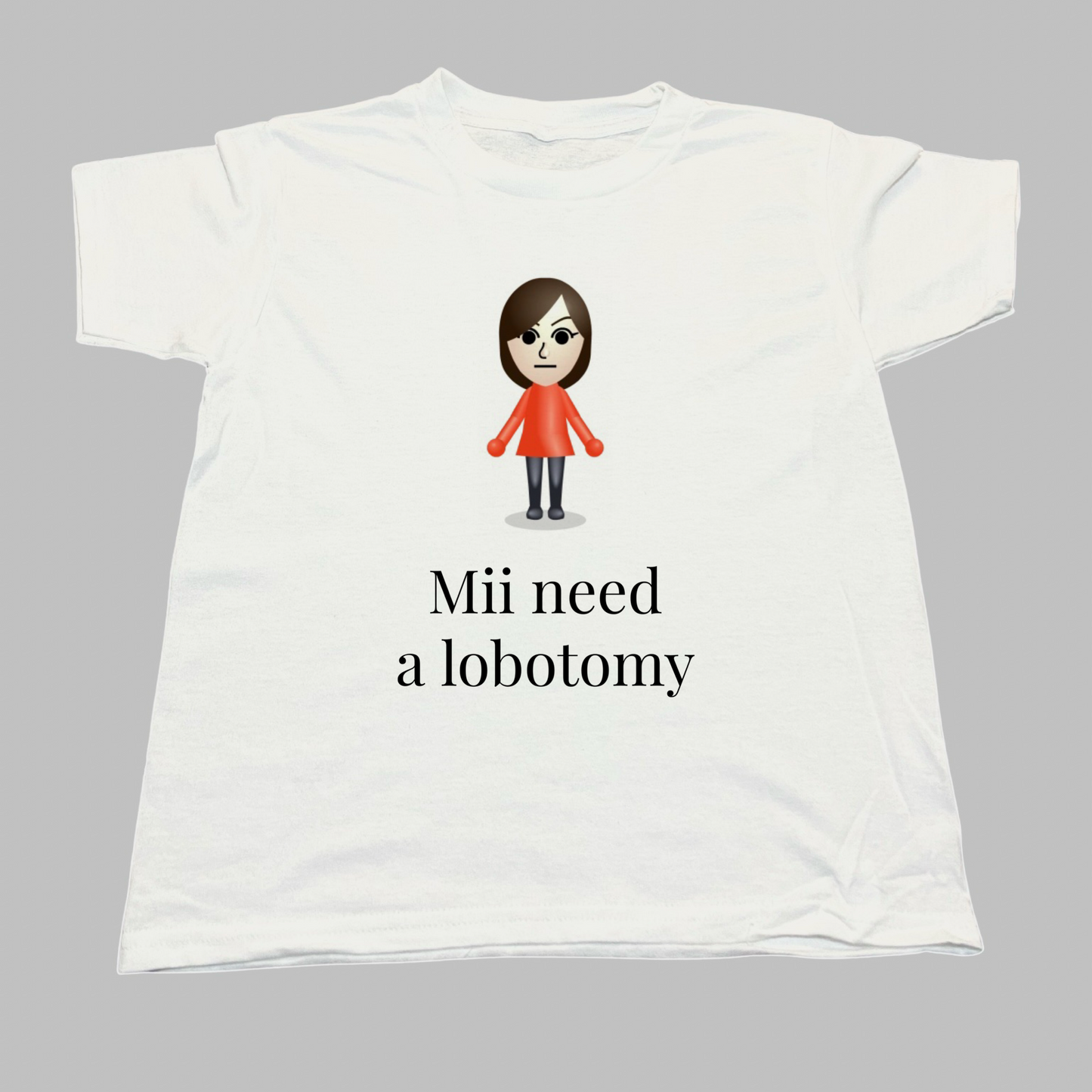 Mii Need A Lobotomy Tee