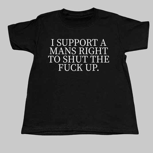 I Support A Mans Right To Shut The F*ck Up Black Baby Tee