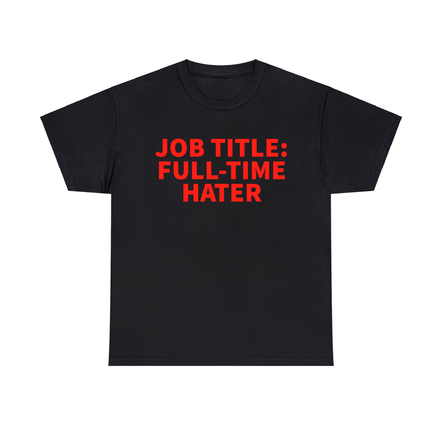 Job Title: Full Time Hater Unisex Heavy Cotton Tee