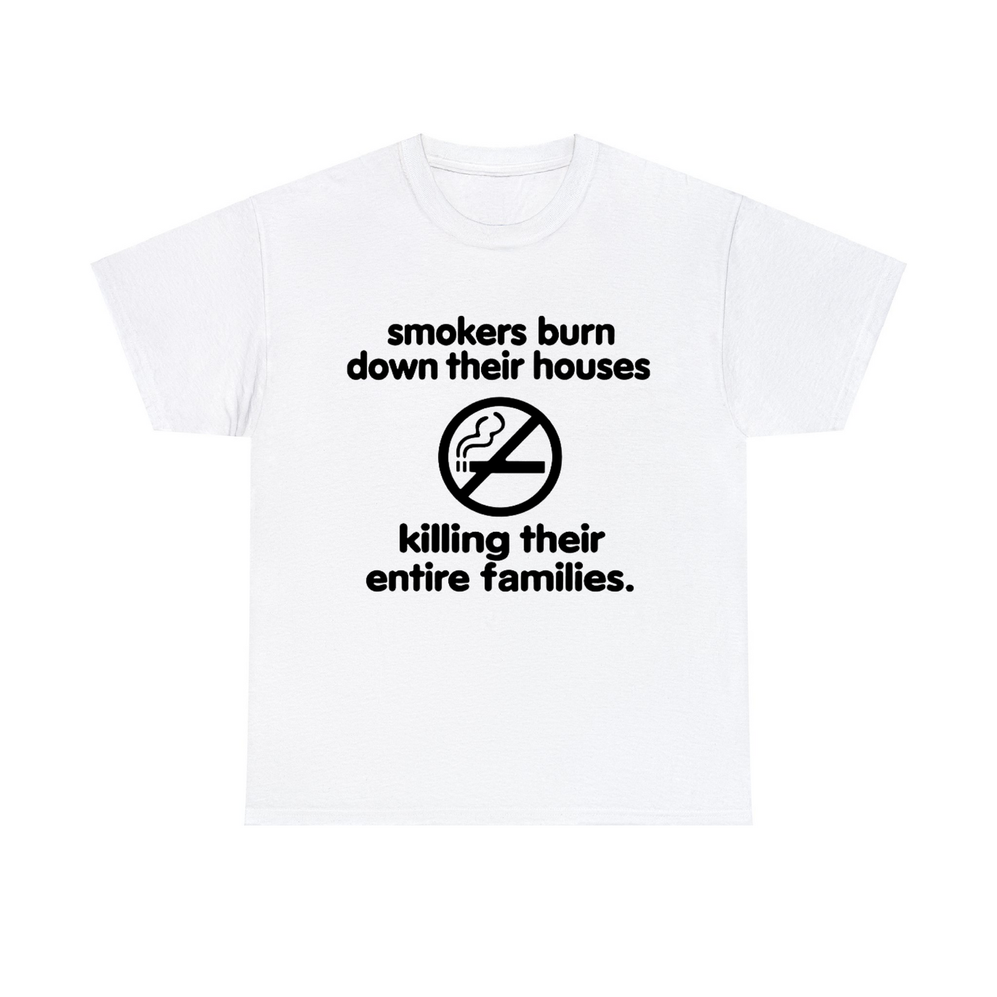 Smokers Burn Down Their Houses Unisex Heavy Cotton Tee