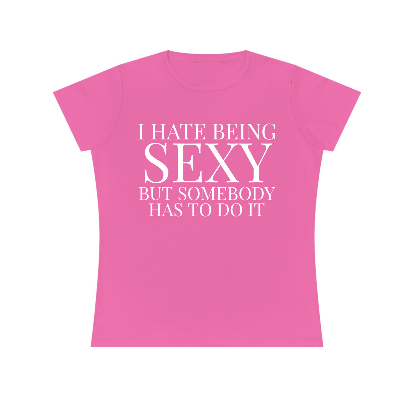 I Hate Being Sexy Women's Fitted Tee