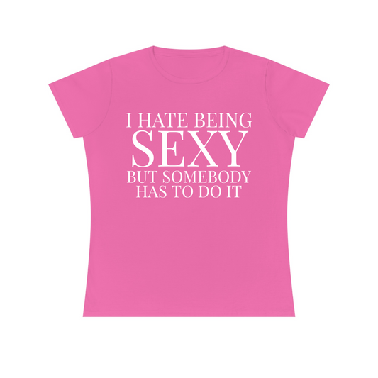 I Hate Being Sexy Women's Fitted Tee