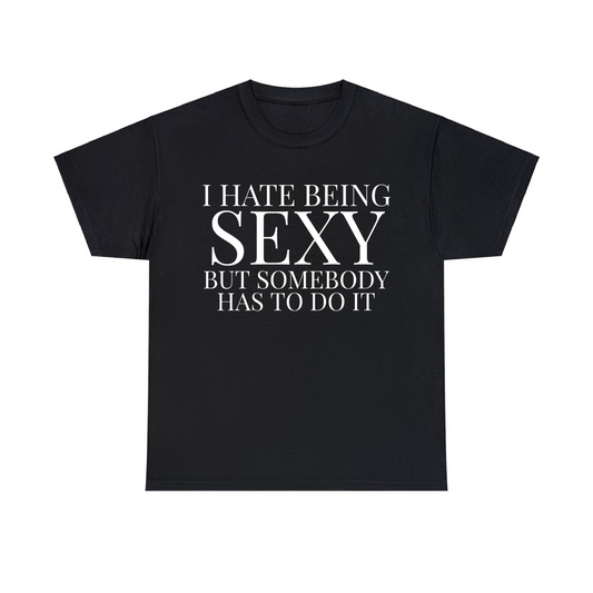 I Hate Being Sexy Unisex Heavy Cotton Tee