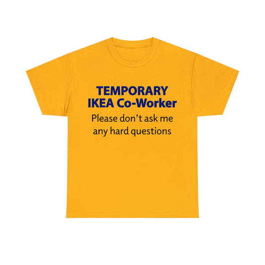 Temporary Ikea Worker Unisex Heavy Cotton Tee