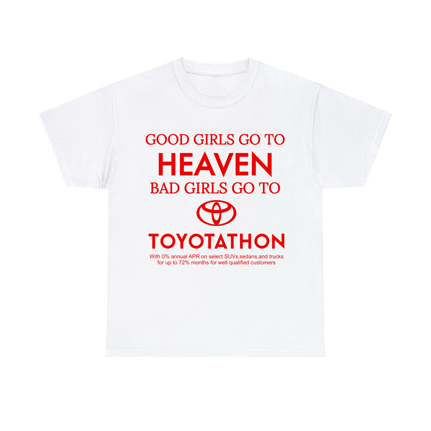 Good Girls Go To Heaven Bad Girls Go To Toyotathon Unisex Heavy Cotton Tee